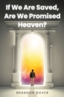 If We Are Saved, Are We Promised Heaven? - eBook