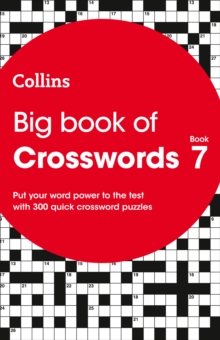 Big Book of Crosswords 7 : 300 Quick Crossword Puzzles