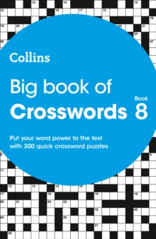 Big Book of Crosswords 8 : 300 Quick Crossword Puzzles