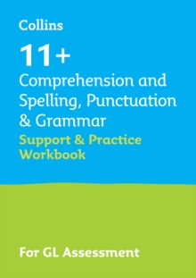 11+ Comprehension and Spelling, Punctuation & Grammar Support and Practice Workbook : For the Gl Assessment 2024 Tests