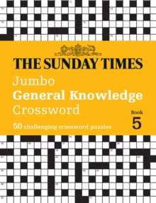 The Sunday Times Jumbo General Knowledge Crossword Book 5 : 50 General Knowledge Crosswords