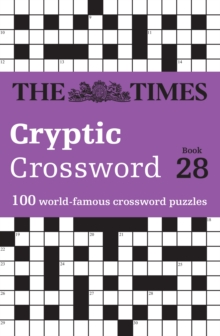 The Times Cryptic Crossword Book 28 : 100 World-Famous Crossword Puzzles