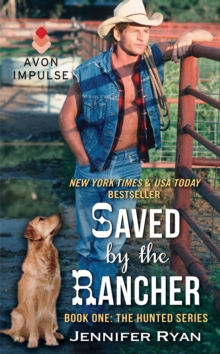 Saved by the Rancher : Book One: The Hunted Series