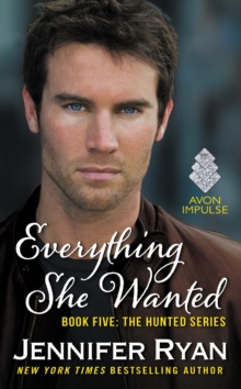 Everything She Wanted : Book Five: The Hunted Series