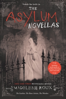 The Asylum Novellas : The Scarlets, The Bone Artists, & The Warden
