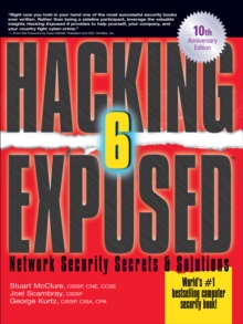 Hacking Exposed, Sixth Edition : Network Security Secrets& Solutions
