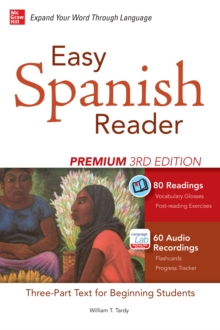 Easy Spanish Reader Premium, Third Edition : A Three-Part Reader for Beginning Students + 160 Minutes of Streaming Audio