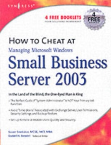 How to Cheat at Managing Windows Small Business Server 2003 : In the Land of the Blind, the One-Eyed Man is King