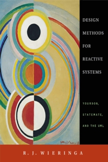 Design Methods for Reactive Systems : Yourdon, Statemate, and the UML