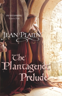 The Plantagenet Prelude : (The Plantagenets: book I): the compelling portrait of a Queen in the making from the Queen of English historical fiction