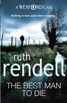 The Best Man To Die : an unmissable and unputdownable Wexford mystery from the award-winning Queen of Crime, Ruth Rendell