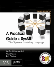 A Practical Guide to SysML : The Systems Modeling Language