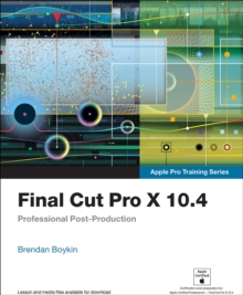 Final Cut Pro X 10.4 - Apple Pro Training Series : Professional Post-Production