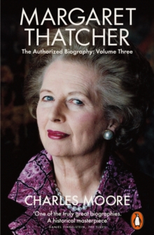 Margaret Thatcher : The Authorized Biography, Volume Three: Herself Alone