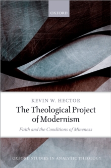The Theological Project of Modernism : Faith and the Conditions of Mineness