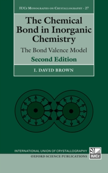 The Chemical Bond in Inorganic Chemistry : The Bond Valence Model