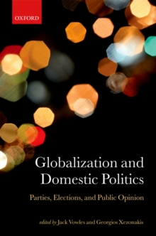 Globalization and Domestic Politics : Parties, Elections, and Public Opinion