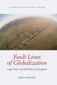 Fault Lines of Globalization : Legal Order and the Politics of A-Legality