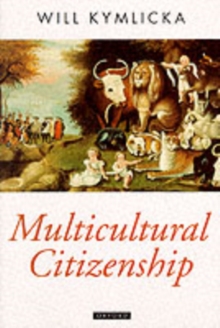 Multicultural Citizenship : A Liberal Theory of Minority Rights