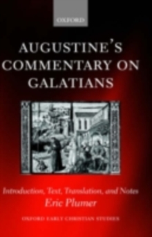 Augustine's Commentary on Galatians : Introduction, Text, Translation, and Notes