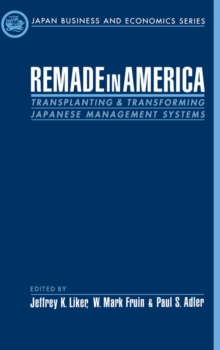 Remade in America : Transplanting and Transforming Japanese Management Systems