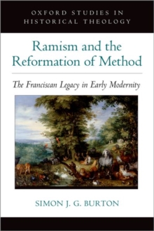 Ramism and the Reformation of Method : The Franciscan Legacy in Early Modernity