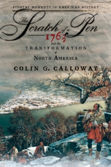The Scratch of a Pen : 1763 and the Transformation of North America