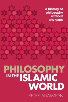 Philosophy in the Islamic World : A history of philosophy without any gaps, Volume 3