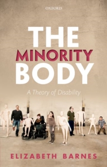 The Minority Body : A Theory of Disability
