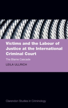 Victims and the Labour of Justice at the International Criminal Court : The Blame Cascade