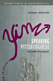 Speaking Pittsburghese : The Story of a Dialect