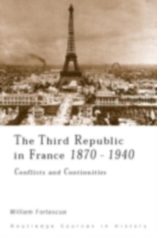The Third Republic in France 1870-1940 : Conflicts and Continuities