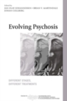 Evolving Psychosis : Different Stages, Different Treatments