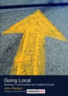 Going Local : Working in Communities and Neighbourhoods