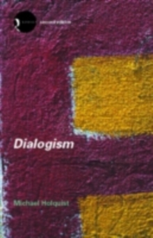 Dialogism : Bakhtin and His World