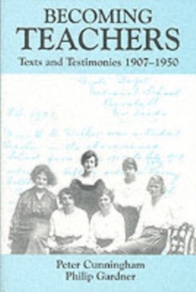 Becoming Teachers : Texts and Testimonies, 1907-1950