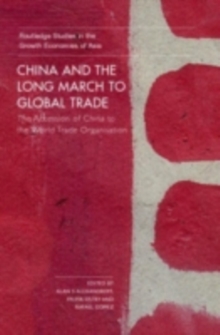 China and the Long March to Global Trade : The Accession of China to the World Trade Organization