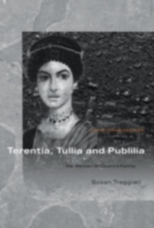 Terentia, Tullia and Publilia : The Women of Cicero's Family
