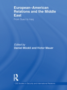 European-American Relations and the Middle East : From Suez to Iraq