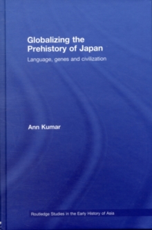 Globalizing the Prehistory of Japan : Language, genes and civilisation