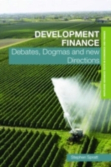 Development Finance : Debates, Dogmas and New Directions