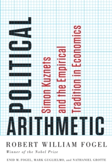 Political Arithmetic : Simon Kuznets and the Empirical Tradition in Economics