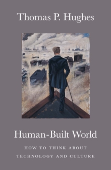 Human-Built World : How to Think about Technology and Culture
