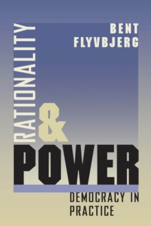 Rationality and Power : Democracy in Practice