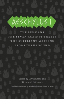 Aeschylus I : The Persians, The Seven Against Thebes, The Suppliant Maidens, Prometheus Bound