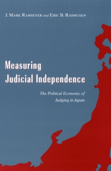 Measuring Judicial Independence : The Political Economy of Judging in Japan