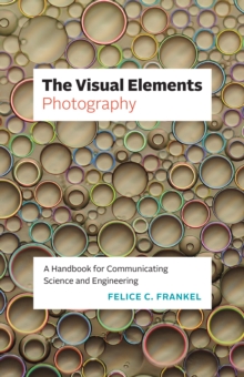 The Visual Elements-Photography : A Handbook for Communicating Science and Engineering