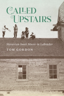 Called Upstairs : Moravian Inuit Music in Labrador