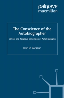The Conscience of the Autobiographer : Ethical and Religious Dimensions of Autobiography
