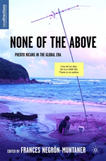 None of the Above : Puerto Ricans in the Global Era
